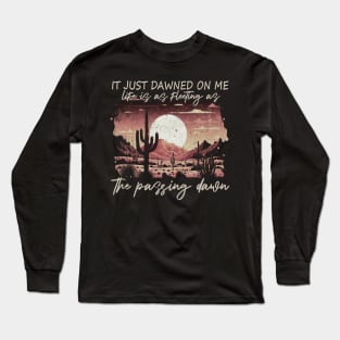 Graphic It Just Dawned On Me Gifts Women Long Sleeve T-Shirt